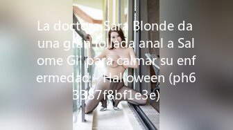 La doctora Sara Blonde da una gran follada anal a Salome Gil para calmar su enfermedad - Halloween (ph63387f8bf1e3e)